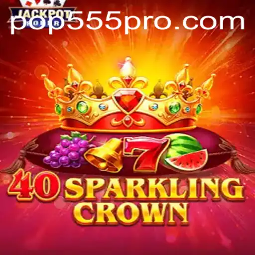 Discover the Thrilling World of 40SparklingCrown with POP555