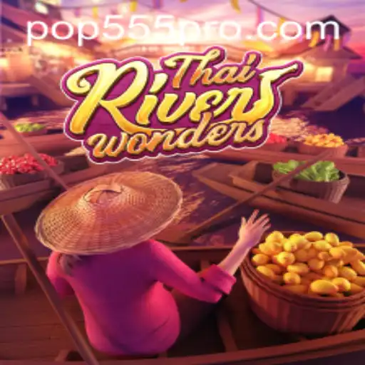 Dive into the Excitement of ThaiRiverWonders: The Ultimate Gaming Experience with POP555